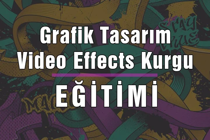 Grafik Tasarım & Video Effects Kurgu Eğitimi