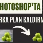 Photoshop'ta Arkaplan Kaldırma