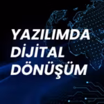 Yazılımda Dijital Dönüşüm